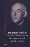 Nowojski, Walter - De geest beslist. Victor Klemperers leven en werk (1881 - 1960)
