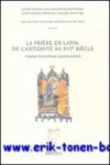 J.-F. Cottier (ed.); - priere en latin, de l'Antiquite au XVIe siecle : formes, evolutions, significations,