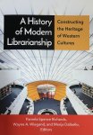 Wayne A. Wiegand - A History of Modern Librarianship