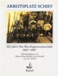 Kiedel, K.P.. a.o. - Arbeitsplatz Schiff 100 Jahre See-Berufsgenossenschaft 1887-1987