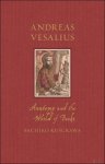 Andreas Vesalius / Sachiko Kusukawa - Andreas Vesalius: Anatomy and the World of Books