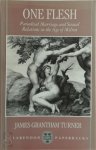 James Grantham Turner - One Flesh Paradisal Marriage and Sexual Relations in the Age of Milton