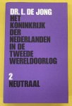 JONG, LOU DE. - Het Koninkrijk der Nederlanden in de Tweede Wereldoorlog. Deel 2. Neutraal.
