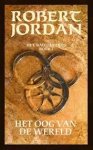 Jordan, Robert - Het Rad des Tijds. Deel 1 : Het Oog van de Wereld Jordan, Robert - Het Rad des Tijds. Deel 1 : Het Oog van de Wereld