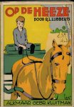 Lubberts, R.l. - OP DE HEEZE. Geïllustreerd door Willem Hardenberg. Ons Genoegen, Bibliotheek voor Jongens en Meisjes.Illustratie kaft  Henri Pieck