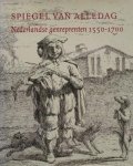 E. de Jongh, Ger Luijten - Spiegel van alledag: Nederlandse genreprenten 1550-1700