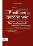 Jan Auke Walburg - Positieve gezondheid - naar een bloeiende samenleving Jan Auke Walburg - Positieve gezondheid - naar een bloeiende samenleving