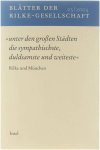 Rudi Schweikert - Blätter der Rilke Gesellschaft: Nr. 25/2004. »Unter den großen Städten die sympathischste, duldsamste und weiteste«. Rilke und München