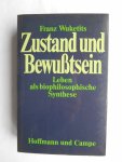 Wuketits, Franz M - Zustand und Bewusstsein - Leben als biophilosophische Synthese