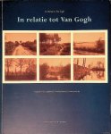 Beeren, W.A.L. - en anderen - In relatie tot Vincent van Gogh: Fotografie van tijdgenoten = In relation to Van Gogh: Photography by contemporaries