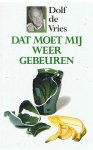 Vries, Dolf de - Dat moet mij weer gebeuren