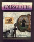 BEITL, KLAUS - Volksglaube. Zeugnisse reiligiöser Volkskunst