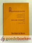 Snoek, I. - Aanteekeningen bij de historische gedeelten der Heilige Schrift --- Van Adam tot Mozes Snoek, I. - Aanteekeningen bij de historische gedeelten der Heilige Schrift --- Van Adam tot Mozes