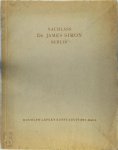 James Simon 207756 - Nachlass Dr. James Simon Berlin. Katalog zur Auktion. Mit Vorworten von M.J. Friedlander und Robert Zahn, sowie Abb. auf Tafeln