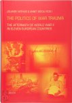 Jolande Withuis, Annet Mooij - The politics of war trauma - The aftermath of world war II in eleven European countries