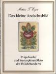 ENGELS, Mathias T. - Das kleine Andachtsbild: Prägedrucke und Stanzspitzenbilder des 19. Jahrhunderts.