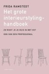 Frida Ramstedt - Het grote interieurstylinghandboek. Zo richt je je huis in met het oog van een professional Frida Ramstedt - Het grote interieurstylinghandboek. Zo richt je je huis in met het oog van een professional