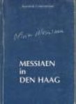 LEEUW, ARIANE DE (samenstelling) - Messiaen in Den Haag. Programma, inleiding, artikelen en toelichtingen t.g.v. het Messiaen Project van het Koninklijk Conservatorium 19-30 nov. 1986