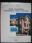 Jones, Tom, William Pettus, Michael Pyatok en Faia. - Good Neighbors; Affordable Family Housing. Design for living.