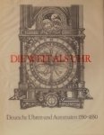 Klaus Maurice, Otto Mayr (red) - Die welt als uhr Deutsche Uhren und Automaten 1550-1650 Klaus Maurice, Otto Mayr (red) - Die welt als uhr Deutsche Uhren und Automaten 1550-1650