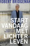 Robert Bridgeman - Start vandaag met lichter leven