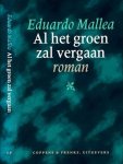 Mallea, Eduardo - Al het groen zal vergaan Mallea, Eduardo - Al het groen zal vergaan