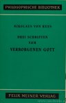 CUSANUS, N. - Drei Schriften vom verborgenen Gott. De deo abscondito - De quarendo deum - De filiatione dei. Herausgegeben von E. Bohnenstadt.