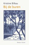Kristine Bilkau - (1) Bij De Buren