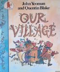 Yeoman, John & Quentin Blake - Our Village Yeoman, John & Quentin Blake - Our Village