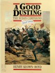 Henry Keown-Boyd - A Good Dusting The Sudan Campaigns, 1883-1899