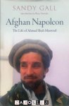 Sandy Gall - Afghan Napoleon. The life of Ahmad Shah Massoud