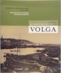  - Langs de Volga / Au long de la Volga meesters van de 19e-eeuwse russische fotografie = maitres de la photographie Russe au XIXe siecle