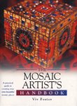 Foster , Viv . [ isbn 9780764159121 ] - The  Mosaic  Artist's  Handbook . ( A practical guide to creating your own beautiful mosaic pieces . )
