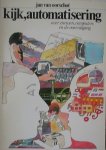 OORSCHOT, JAN VAN, - Kijk, automatisering. Over mensen, computers en de vooruitgang.