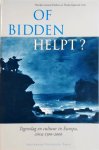 Marijke Gijswijt-Hofstra en Florike Egmond (red.) - Of bidden helpt? Tegenslag en cultuur in Europa, circa 1500-2000