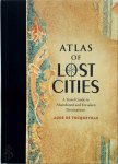 Aude De Tocqueville 240072 - Atlas of Lost Cities A Travel Guide to Abandoned and Forsaken Destinations