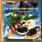 Ferguson, Clare - De mediterrane keuken; heerlijke recepten uit Zuid-Europa Ferguson, Clare - De mediterrane keuken; heerlijke recepten uit Zuid-Europa