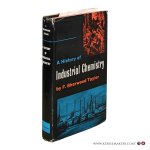 Taylor, F. Sherwood. - A History of Industrial Chemistry. Taylor, F. Sherwood. - A History of Industrial Chemistry.