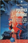 Paul Preston - The Politics of Revenge Fascism and the Military in 20th-century Spain