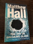 Matthew Hall - The art of breaking glass