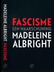 Albright, Madeleine met Bill Woodward. - Fascisme: Een waarschuwing.