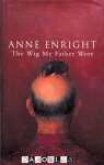 Anne Enright - The Wig My Father Wore