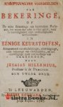 Hillenius, Hillenius, Jesaias - Schriftuurlyke Voorbeelden van Bekeringe, of De ware bekeringe van byzondere Personen, het wezen der zake in allen gelyk, maar in toevalligheden ende omstandigheden verschillende. In Eenige Keurstoffen, Aangewezen tot ontdekkinge, overtuiging,...