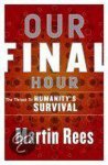 Martin Rees - Our Final Hour