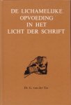 Tas, D.Ed., Guurt van der - De lichamelijke opvoeding in het licht der Schrift