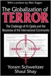 Schweitzer, Yoram - The Globalization of Terror: The Challenge of Al-Qaida and the Response of the International Community.