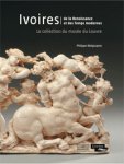 Malgouyres, Philippe & Henri Loyrette )preface): - Ivoires de la Renaissance et des temps modernes La collection du musée du Louvre