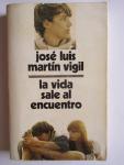 Martin Vigil, José Luis - La vida sale al encuentro