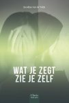 Jacodine van de Velde - Clavis Young adult - Wat je zegt, zie je zelf