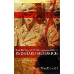 MacDonald, Callum - The Killing of SS Obergruppenführer Reinhard Heydrich